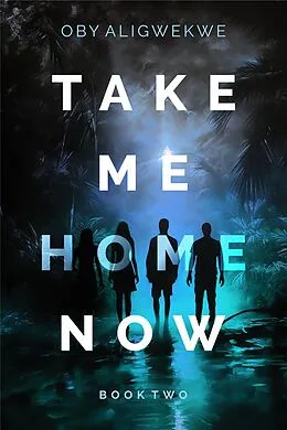 E-Book (epub) Take Me Home Now 2 von Oby Aligwekwe