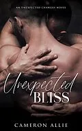 E-Book (epub) Unexpected Bliss (Unexpected Changes, #3.5) von Cameron Allie