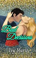 E-Book (epub) Bad Decisions (Decisions Duet, #1) von Ivy Marie