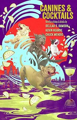 E-Book (epub) Canines and Cocktails (Oberon's Meaty Mysteries, #4) von Kevin Hearne, Delilah S. Dawson, Chuck Wendig