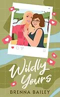 E-Book (epub) Wildly Yours von Brenna Bailey