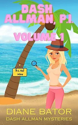E-Book (epub) Dash Allman, PI Volume 1 (Dash Allman Mysteries, #1) von Diane Bator