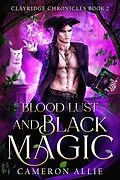 E-Book (epub) Blood Lust and Black Magic (Clayridge Chronicles, #2) von Cameron Allie