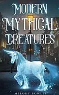 E-Book (epub) Modern Mythical Creatures von Melody Bowles