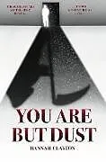 Kartonierter Einband You are but Dust von Hannah Clayton