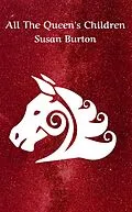 E-Book (epub) All The Queen's Children (The Bloodsong Series, #3) von Susan Burton