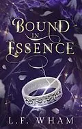 E-Book (epub) Bound In Essence von L. F. Wham