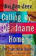 Kartonierter Einband (Kt) Calling My Deadname Home von Avi Ben-Zeev