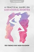 E-Book (epub) A Practical Guide on Gestational Diabetes: Ten Things You Need To Know von Pinner Green Books