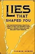 Kartonierter Einband Lies That Shaped You von Yasmen Ahmed