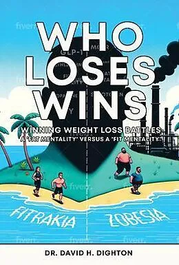 E-Book (epub) WHO LOSES WINS. WINNING WEIGHT LOSS BATTLES von David H. Dighton