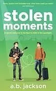 Kartonierter Einband Stolen Moments von A. B. Jackson