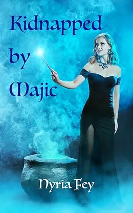 E-Book (epub) Kidnapped by Majic von Nyria Fey