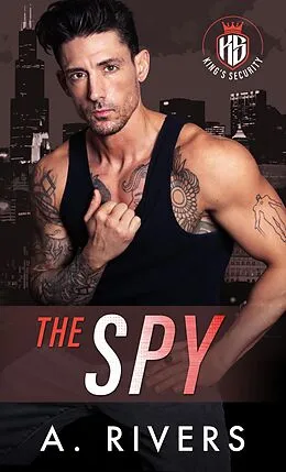 E-Book (epub) The Spy (King's Security, #3) von A. Rivers, Alexa Rivers
