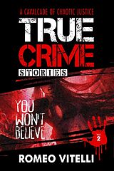eBook (epub) True Crime Stories You Won't Believe: Book Two (True Stories You Won't Believe) de Romeo Vitelli