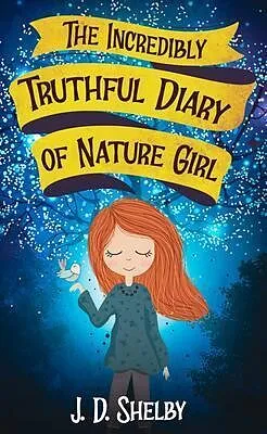 E-Book (epub) The Incredibly Truthful Diary of Nature Girl von J. D. Shelby