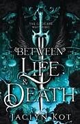 Kartonierter Einband (Kt) Between Life and Death von Jaclyn Kot