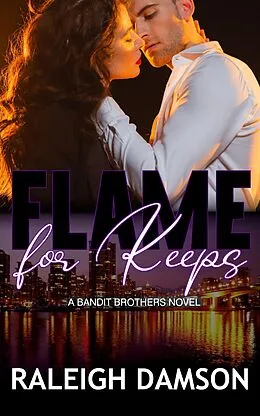E-Book (epub) Flame For Keeps (Bandit Brothers, #7) von Raleigh Damson