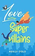 E-Book (epub) Love, and Other Supervillains von Reilly Cold