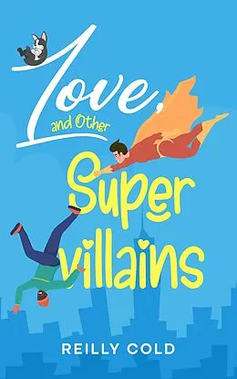 E-Book (epub) Love, and Other Supervillains von Reilly Cold