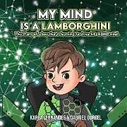 Couverture cartonnée My Mind is a Lamborghini: The story of a boy that is learning to drive his ADHD mind de Gabriel Gurgel, Karla Fernandes