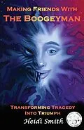 E-Book (epub) Making Friends With The Boogeyman von Heidi Smith