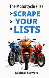 eBook (epub) Scrape Your Lists, The Motorcycle Files (Scraping Pegs, Motorcycle Books) de Michael Stewart