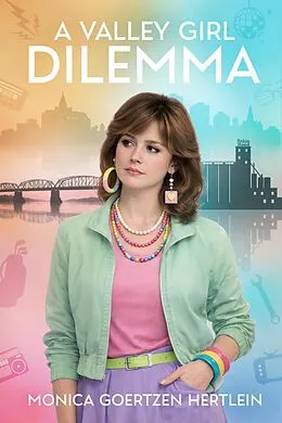 E-Book (epub) A Valley Girl Dilemma von Monica Goertzen Hertlein