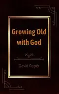 E-Book (epub) Growing Old with God von David Roper