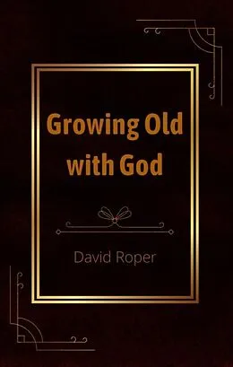 E-Book (epub) Growing Old with God von David Roper