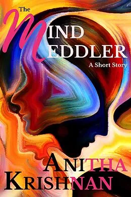 E-Book (epub) The Mind Meddler: A Short Story von Anitha Krishnan
