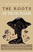 Kartonierter Einband The Roots of Pelvic Floor Yoga von Heather Dolson