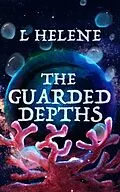 E-Book (epub) The Guarded Depths von L. Helene