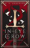 E-Book (epub) In the Eye of the Crow (Tales of Lahan, #1) von A. H. Anderson
