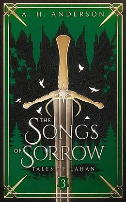 E-Book (epub) The Songs of Sorrow (Tales of Lahan, #3) von A. H. Anderson