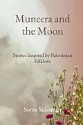 E-Book (epub) Muneera and the Moon von Sonia Sulaiman