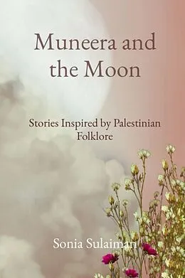 E-Book (epub) Muneera and the Moon von Sonia Sulaiman
