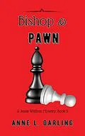 E-Book (epub) Bishop & Pawn: A Jessie Witthun Mystery, Book 5 von Anne L. Darling