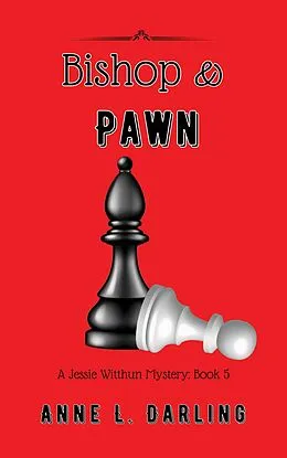 E-Book (epub) Bishop & Pawn: A Jessie Witthun Mystery, Book 5 von Anne L. Darling