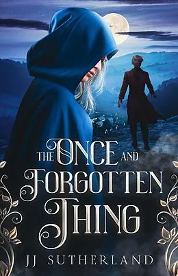 E-Book (epub) The Once And Forgotten Thing (The Once and Forgotten Series, #1) von J. J. Sutherland