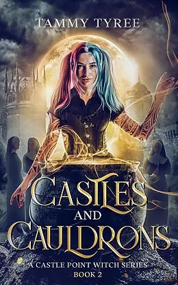 E-Book (epub) Castles & Cauldrons (Castle Point Witch, #2) von Tammy Tyree