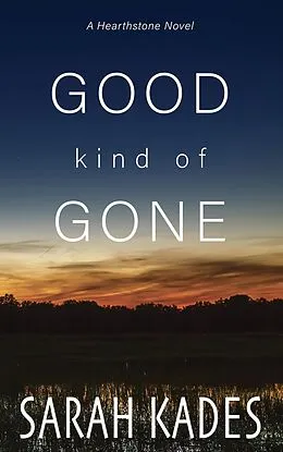 E-Book (epub) Good Kind of Gone (Hearthstone, #5) von Sarah Kades