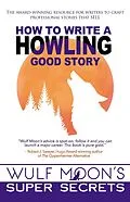 E-Book (epub) How to Write a Howling Good Story (The Super Secrets of Writing, #1) von Wulf Moon