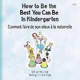 Couverture cartonnée How to Be the Best You Can Be in Kindergarten (French) de Meg Unger