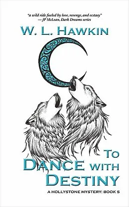 E-Book (epub) To Dance with Destiny (Hollystone Mysteries, #5) von W. L. Hawkin