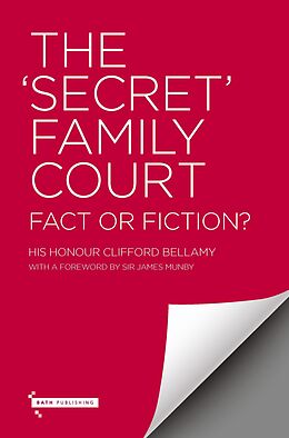eBook (epub) The 'Secret' Family Court - Fact or Fiction? de Clifford Bellamy