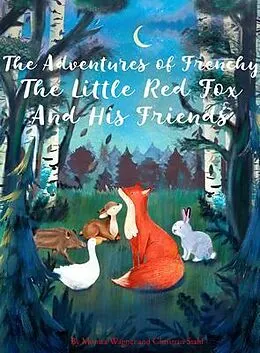 E-Book (epub) The Adventures of Frenchy the Little Red Fox and his Friends von Monica Wagner, Christian Stahl