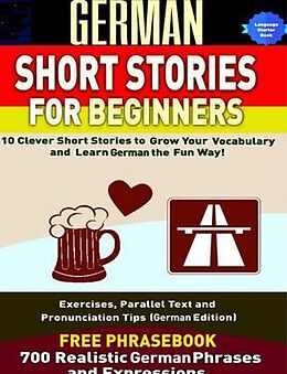 eBook (epub) German Short Stories for Beginners 10 Clever Short Stories to Grow Your Vocabulary and Learn German the Fun Way de Christian Stahl