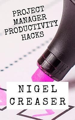 eBook (epub) Project Manager Productivity Hacks de Nigel Creaser