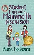 E-Book (epub) Student Fun and a Mammoth Discussion (Becky Bexley the Child Genius, #3) von Diana Holbourn